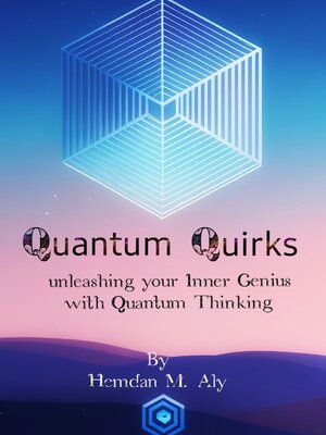 cover image of Quantum Quirks unleashing Your Inner Genius with Quantum Thinking